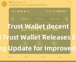 Trust Wallet decentralized Trust Wallet Releases Exciting Update for Improved User Experience